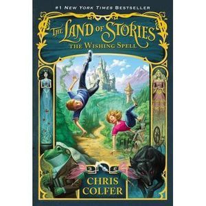 The Land of Stories: The Wishing Spell -- Chris Colfer